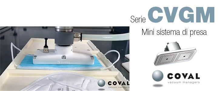 MINI SISTEMA DI PRESA PER LA MANIPOLAZIONE DI OGGETTI LEGGERI E POROSI, COME MASCHERINE PROTETTIVE, RITAGLI DI TESSUTO O PELLE, Serie CVGM COVAL MINI SISTEMA DI PRESA PER LA MANIPOLAZIONE DI OGGETTI LEGGERI E POROSI, COME MASCHERINE PROTETTIVE, RITAGLI DI TESSUTO O PELLE, Serie CVGM COVAL